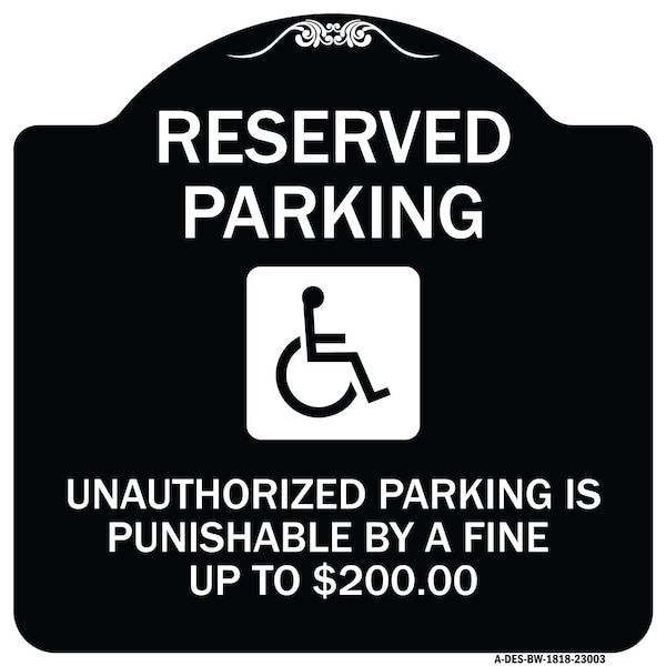 Signmission Reserved Parking Unauthorized Parking Is Punishable by A Fine Up to $200, A-DES-BW-1818-23003 A-DES-BW-1818-23003 - main